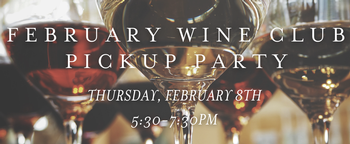 February Wine Club Pickup Party